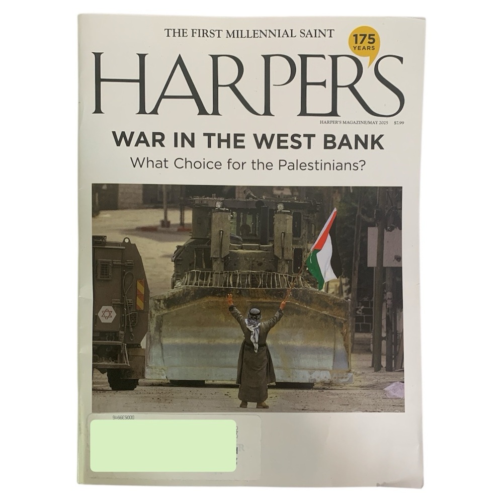 Harpers Magazine May 2025 War In The West Bank First Millennial Saint